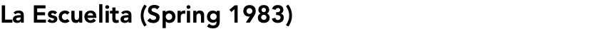La Escuelita (Spring 1983)